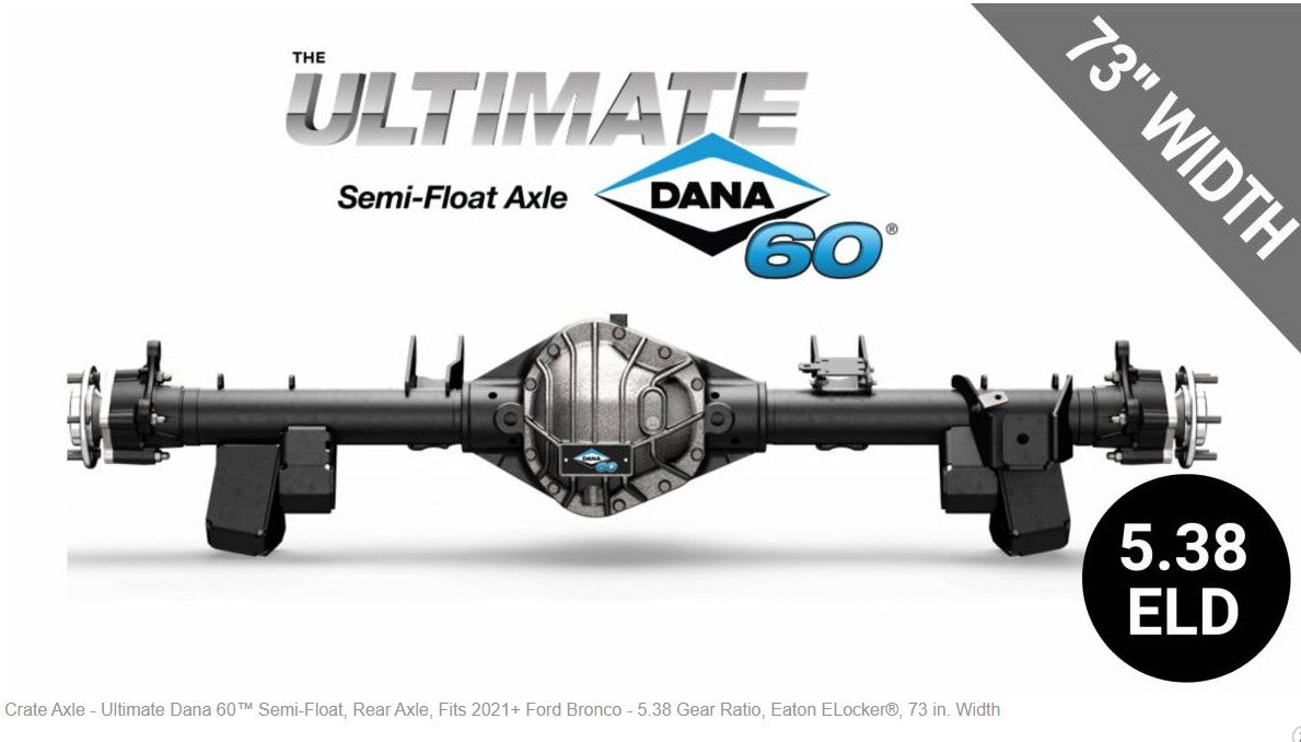 Ultimate Dana 60™ Semi-Float, Rear Axle, Fits 2021+ Ford Bronco - 5.38 Gear Ratio, Eaton ELocker®, 73 in. Width, SF-L60BR538E-73